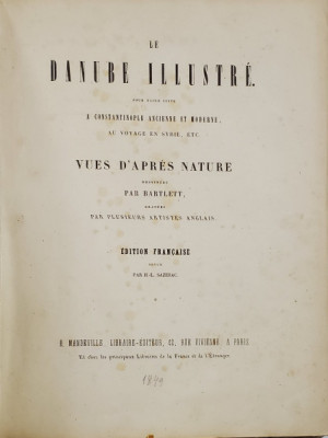 LE DANUBE ILLUSTRE POUR FAIRE SUITE A CONSTANTINOPLE ANCIENNE ET MODERNE, DESSINEES PAR BARTLETT - PARIS, 1849 foto