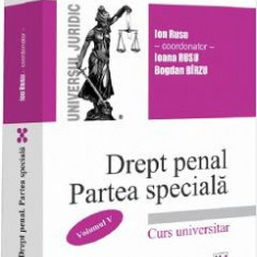 Drept penal roman. Partea speciala Vol.5 - Ion Rusu, Ioana Rusu, Bogdan Birzu