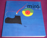 Joan Miro 1917 - 1934 - Monografie superb ilustrata, 2004
