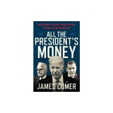 All the President's Money: Investigating the Secret Foreign Schemes That Made the Biden Family Rich