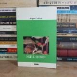 ROGER CAILLOIS - MITUL SI OMUL , 2000 *