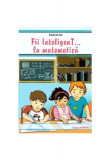Concursul Fii InteligenT la matematică Clasa a VII-a - Paperback brosat - *** - Nomina, Clasa 7, Matematica
