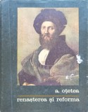 Renasterea Si Reforma - A. Otetea , C361