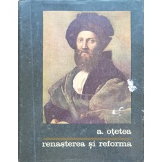 Renasterea Si Reforma - A. Otetea , C361