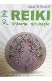 Reiki. Universul te iubeste Ed.2 - Simon Eniko