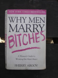 WHY MEN MARRY BITCHES. : A Woman&#039;s Guide to Winning Her Man&#039;s Heart - SHERRY ARGOV