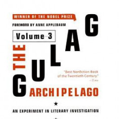 The Gulag Archipelago, 1918-1956: Volume 3: An Experiment in Literary Investigation