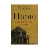Home: how habitat made us human