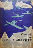 VANATORII DIN GOLFUL MELVILLE-PETER FREUCHEN