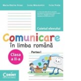 Comunicare in limba romana clasa a II-a. Caietul elevului, partea I