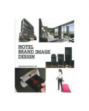 Hotel Brand Image Design - Paperback brosat - David Drozsnyik, Laszlo Ordogh - Design Media Publishing Limited