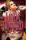 Periculos de indragostita - Linda Howard