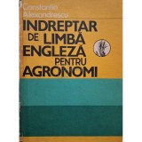 Constantin Alexandrescu - Indreptar de limba engleza pentru agronomi (Editia: 1984)