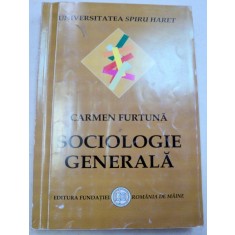 SOCIOLOGIE GENERALA-CARMEN FURTUNA , 2007 *PREZINTA SUBLINIERI IN TEXT