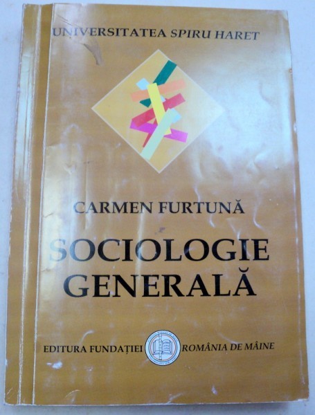 SOCIOLOGIE GENERALA-CARMEN FURTUNA , 2007 *PREZINTA SUBLINIERI IN TEXT