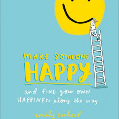 Make Someone Happy and Find Your Own Happiness Along the Way | Emily Coxhead