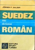 Mic Dictionar Suedez-Roman, Jorgen F. Salzer, 1981, Editura Sport-Turism, Limba Romana, 460 pagini, Dictionar Suedez, Carte Veche