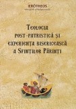 Teologia post-patristica si experienta bisericeasca a Sfintilor Parinti &ndash; Ierotheos, Mitropolit al Nafpaktosului