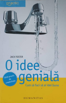 O IDEE GENIALA. CUM SA FACI SA AI IDEI BUNE-JACK FOSTER foto