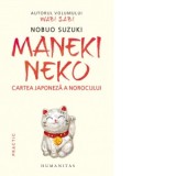 Maneki Neko. Cartea japoneza a norocului - Camelia Dinica, Nobuo Suzuki