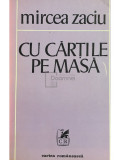 Mircea Zaciu - Cu cărțile pe masă (editia 1981)