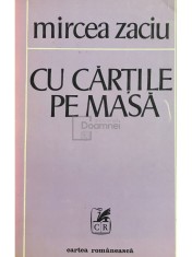 Mircea Zaciu - Cu cartile pe masa (Editia: 1981) foto
