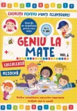 Geniu la mate. Exercitii pentru minti sclipitoare