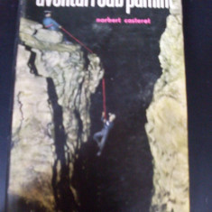 Aventuri Sub Pamint - Norbert Casteret ,549424