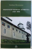 MOSNENII DIN BEZDEAD - DAMBOVITA ( 1620 - 1820 ) - COLECTIVITATI SI SOLIDARITATI RURALE ROMANESTI IN PRAGUL EPOCII MODERNE de STELIAN BREZEANU , 200