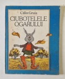 CIUBOTELELE OGARULUI de CALIN GRUIA, ILUSTRATII de VASILE OLAC , 1984