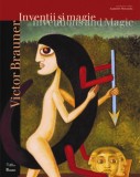 Victor Brauner. Invenții și magie/Inventions and Magic - Editura LibHumanitas