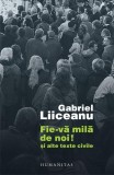 Fie-vă milă de noi! - Paperback brosat - Gabriel Liiceanu - Humanitas