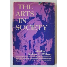 THE ARTS IN SOCIETY , edited by ROBERT N. WILSON , 1964, PREZINTA INSEMNARI