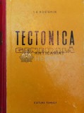 Cumpara ieftin Tectonica generala - 1962 - I. A. Kosaghin ($W105)