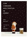Cumpara ieftin Cum coboara Mos Craciun pe horn?/Mac Barnett