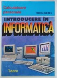 INTRODUCERE IN INFORMATICA de TIBERIU SPIRCU , 1993