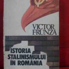 Istoria Stalinismului In Romania - Victor Frunza ,540124