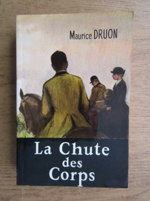 Maurice Druon - La Chute des Corps foto