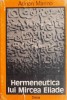 Hermeneutica lui Mircea Eliade - Adrian Marino (Studii Literare, Carte)