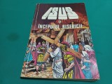 ISUS ȘI &Icirc;NCEPUTUL BISERICII * BENZI DESENATE * IVA HOTH * 1988 * 3 4 5