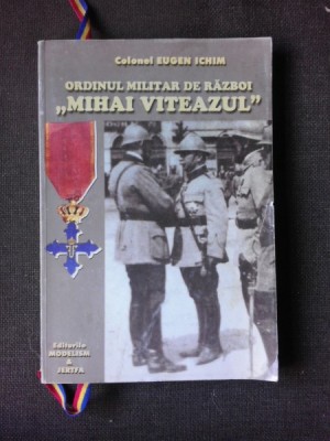 Ordinul Militar de Razboi Mihai Viteazul - Eugen Ichim foto