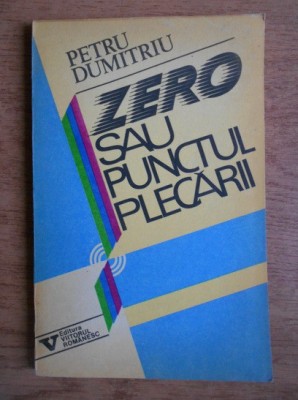 Petru Dumitriu - Zero sau punctul plecarii foto