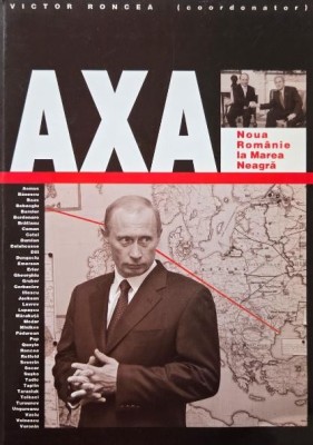 Axa. Noua Romanie la Marea Neagra - Victor Roncea (coordonator) foto