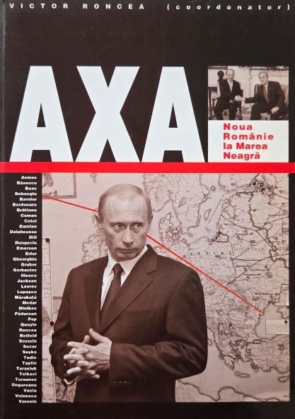 Axa. Noua Romanie la Marea Neagra - Victor Roncea (coordonator)