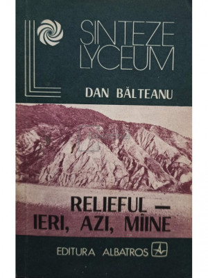 Dan Balteanu - Relieful - ieri, azi, maine (editia 1984) foto