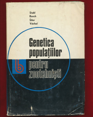 Stahl, Rasch, Siler, Vachal, &amp;quot;Genetica populatiilor pentru zootehnisti&amp;quot;, 1973 foto