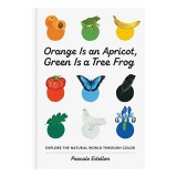 Orange Is an Apricot, Green Is a Tree Frog
