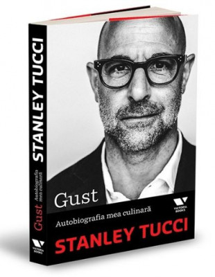 Gust. Autobiografia mea culinara &amp;ndash; Stanley Tucci foto