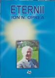 Eternii - Ion N. Oprea, Biografie, 2017, Editura Armonii Culturale, 178 Pagini, Romana, Necartonata