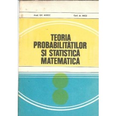 Teoria probabilitatilor si statistica matematica - Gh. Mihoc